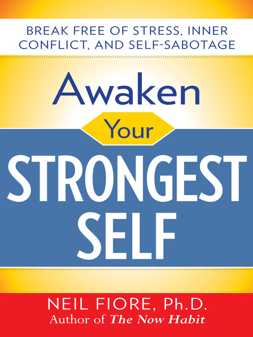 Title details for Awaken Your Strongest Self by Neil A. Fiore - Available